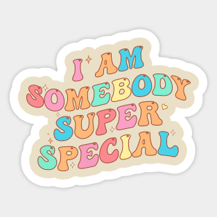 I am Somebody Super Special Sticker